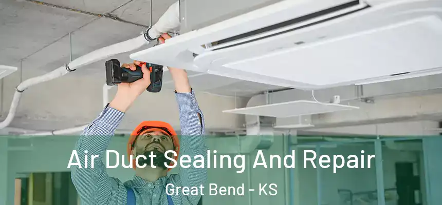  Air Duct Sealing And Repair Great Bend - KS