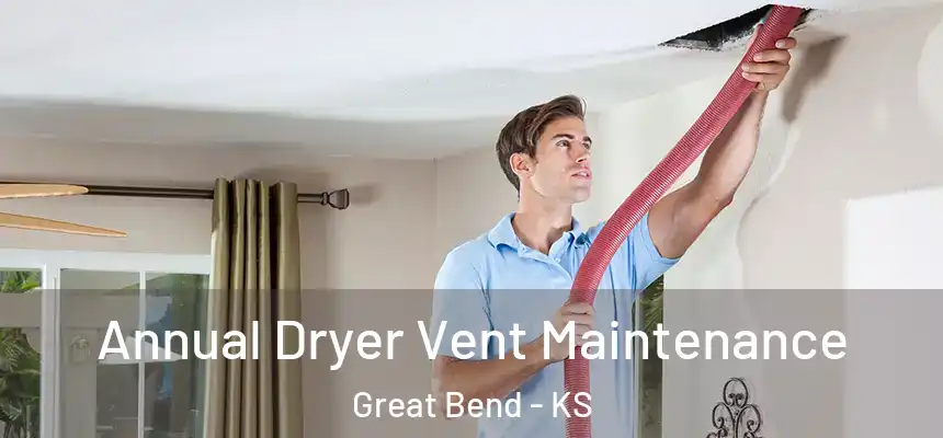  Annual Dryer Vent Maintenance Great Bend - KS