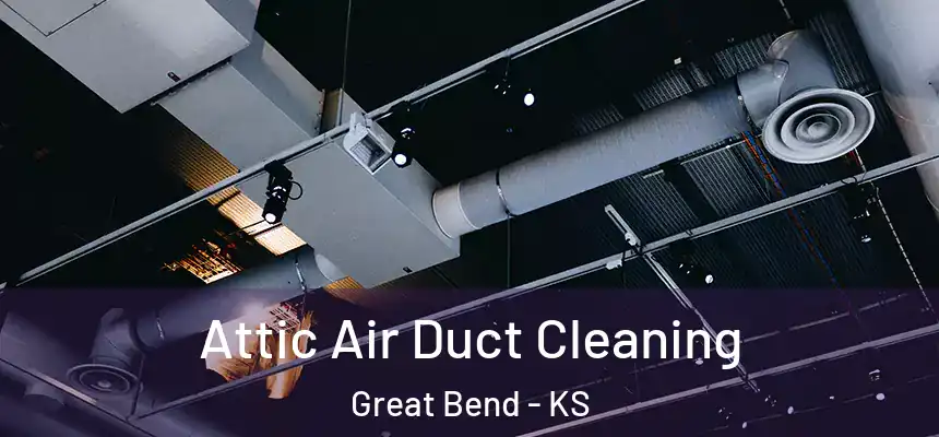  Attic Air Duct Cleaning Great Bend - KS