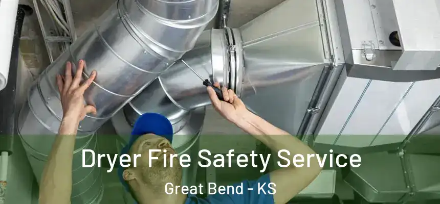  Dryer Fire Safety Service Great Bend - KS