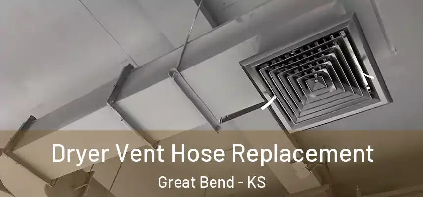  Dryer Vent Hose Replacement Great Bend - KS