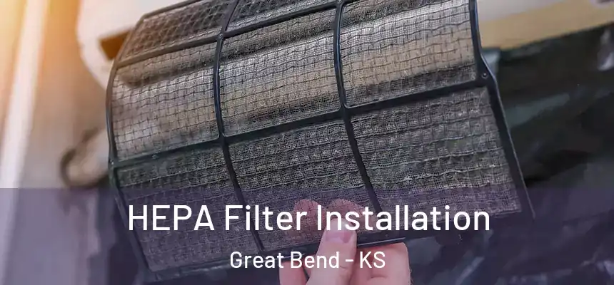  HEPA Filter Installation Great Bend - KS