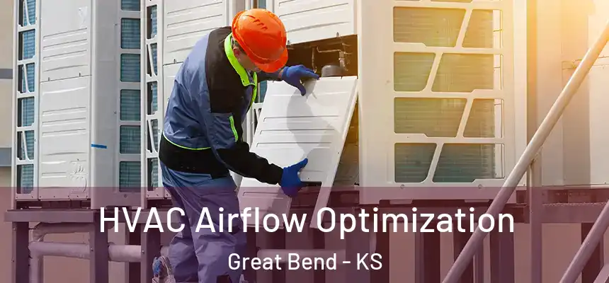  HVAC Airflow Optimization Great Bend - KS