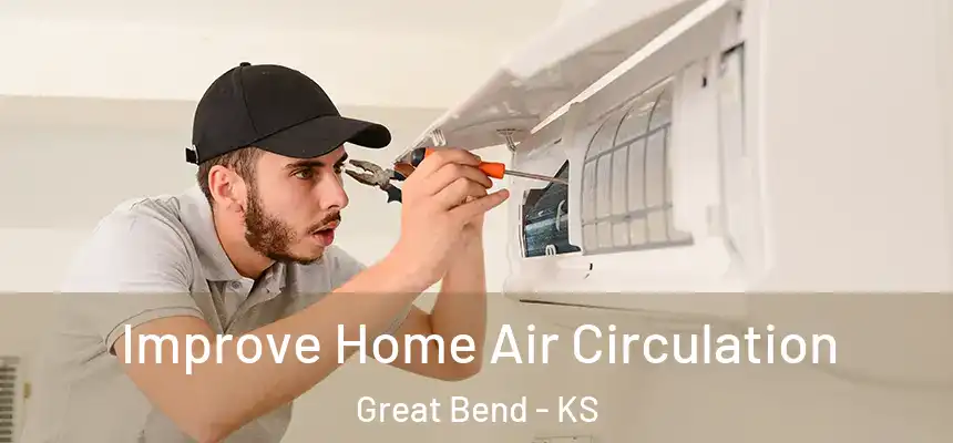 Improve Home Air Circulation Great Bend - KS