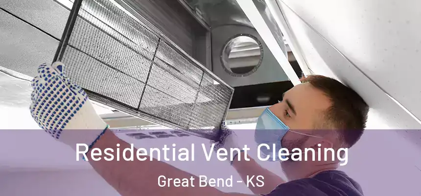  Residential Vent Cleaning Great Bend - KS