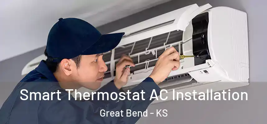  Smart Thermostat AC Installation Great Bend - KS