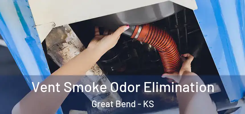  Vent Smoke Odor Elimination Great Bend - KS